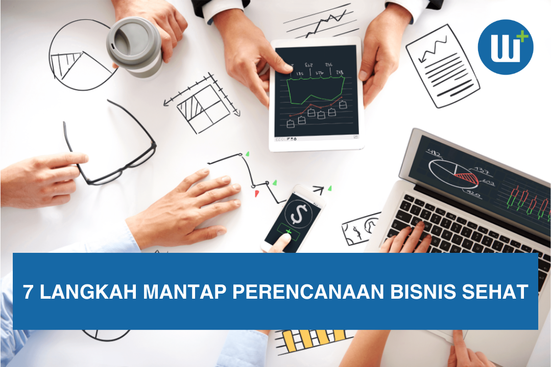 7 Langkah Mantap Perencanaan Bisnis Sehat