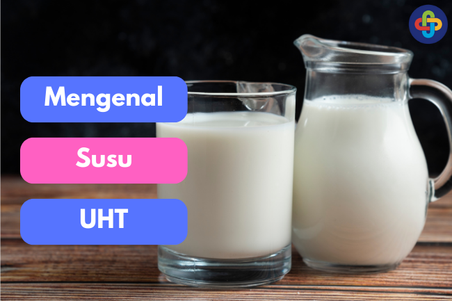 Kenalan dengan Susu UHT: Solusi Praktis Konsumsi Sehari – Hari