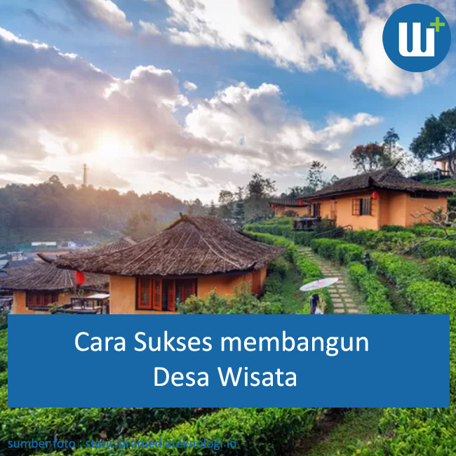 3 Cara Sukses Membangun Desa Wisata