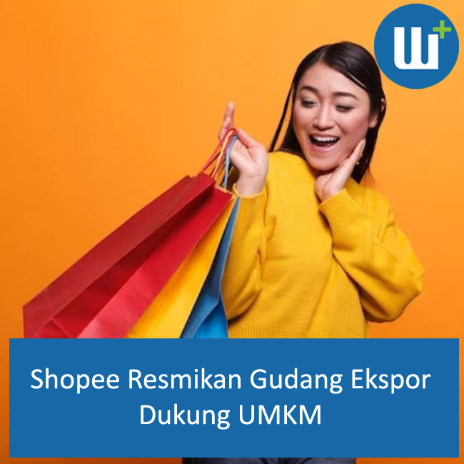 Shopee Resmikan Gudang Ekspor Revolusioner untuk Mendukung UMKM