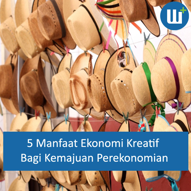 5 Manfaat Ekonomi Kreatif Bagi Kemajuan Perekonomian