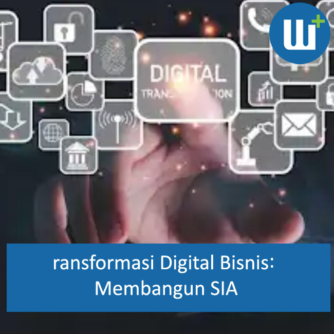 Transformasi Digital Bisnis: Membangun SIA