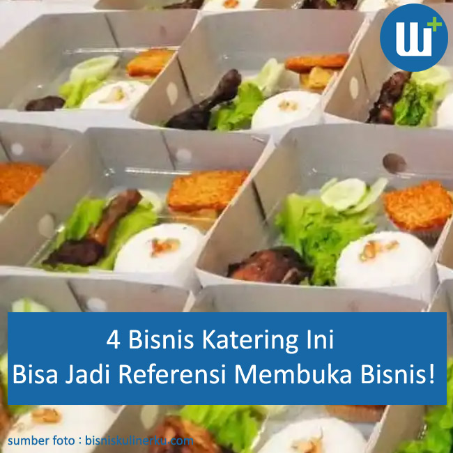 4 Bisnis Katering Ini Bisa Jadi Referensi Membuka Bisnis!