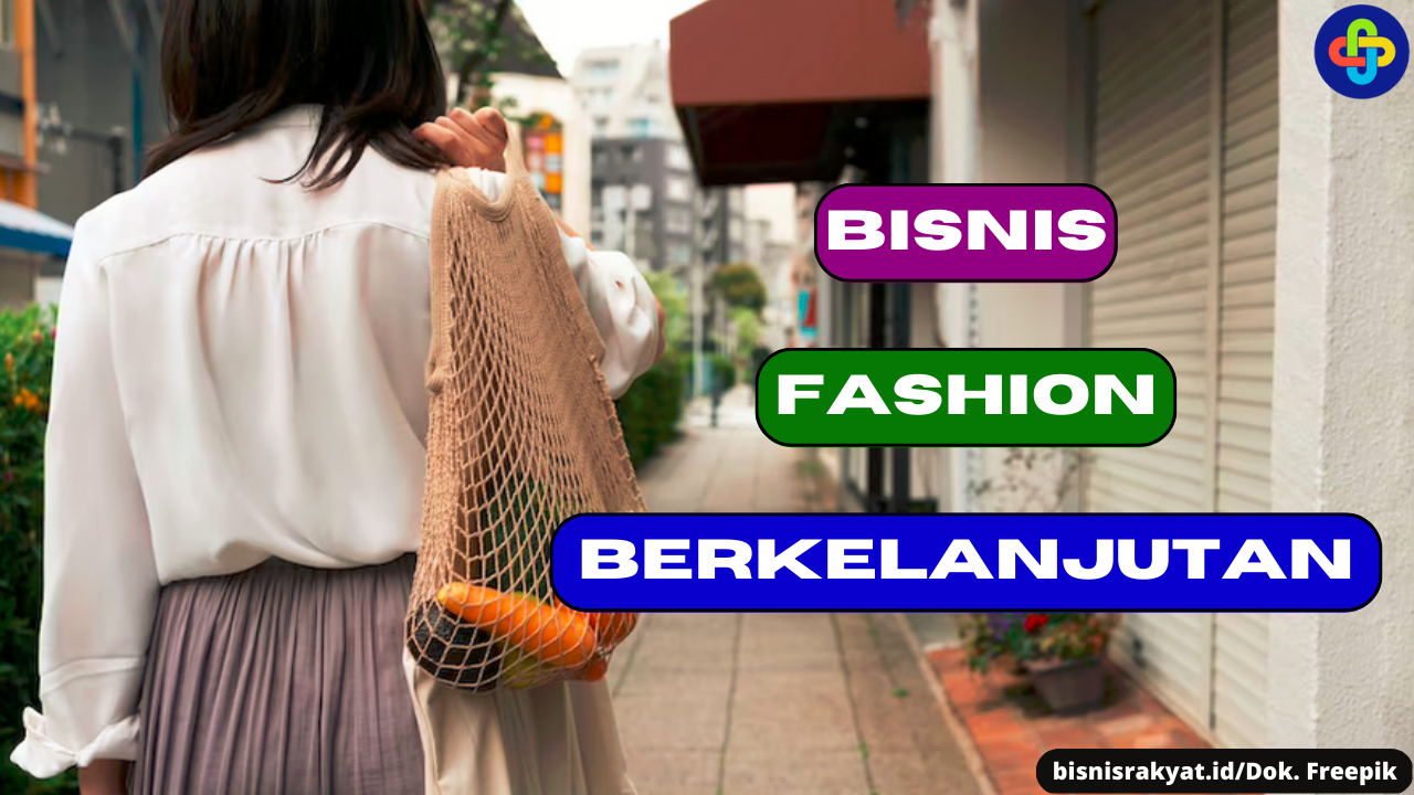 Simak 5 Cara Sebelum Memulai Bisnis Fashion Berkelanjutan