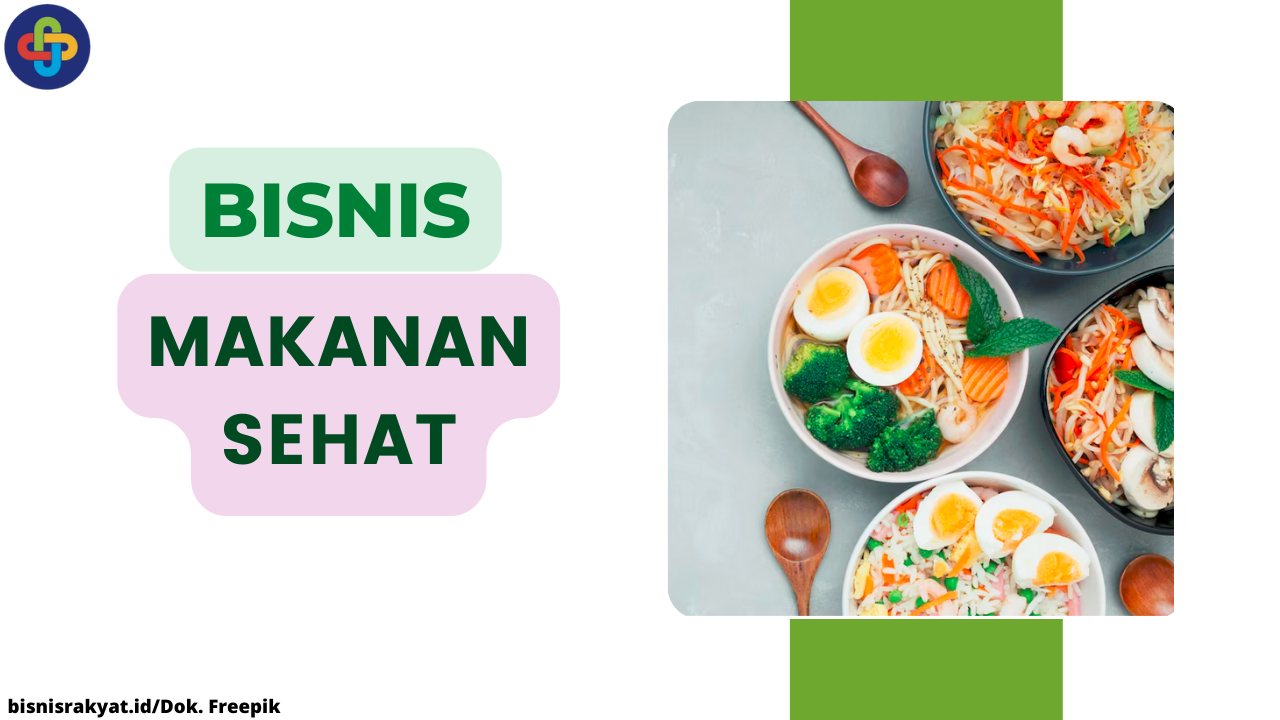 5 Tips Memulai Bisnis Makanan Sehat, Dijamin Untung