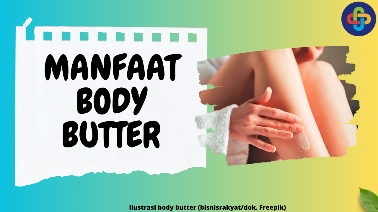 8 Manfaat Body Butter: Rahasia Kulit Lebih Sehat dan Lebih Halus