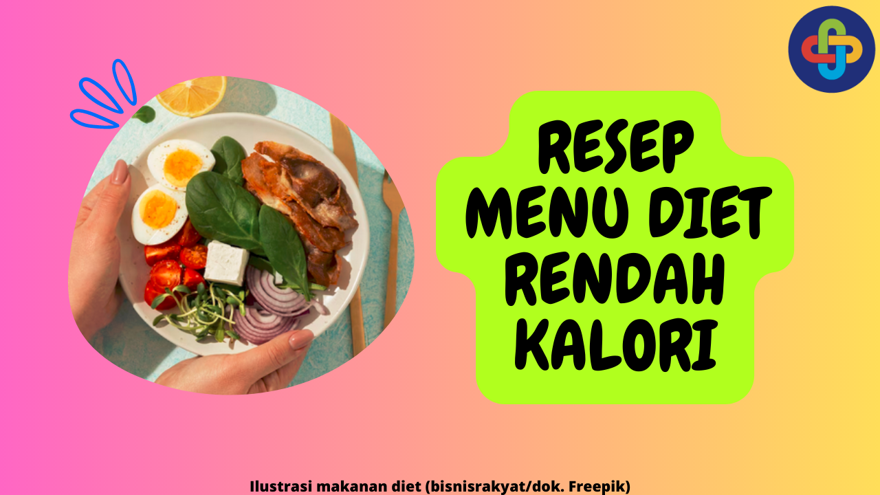 8 Resep Menu Diet Rendah Kalori untuk Diet Sehat dan Mengenyangkan