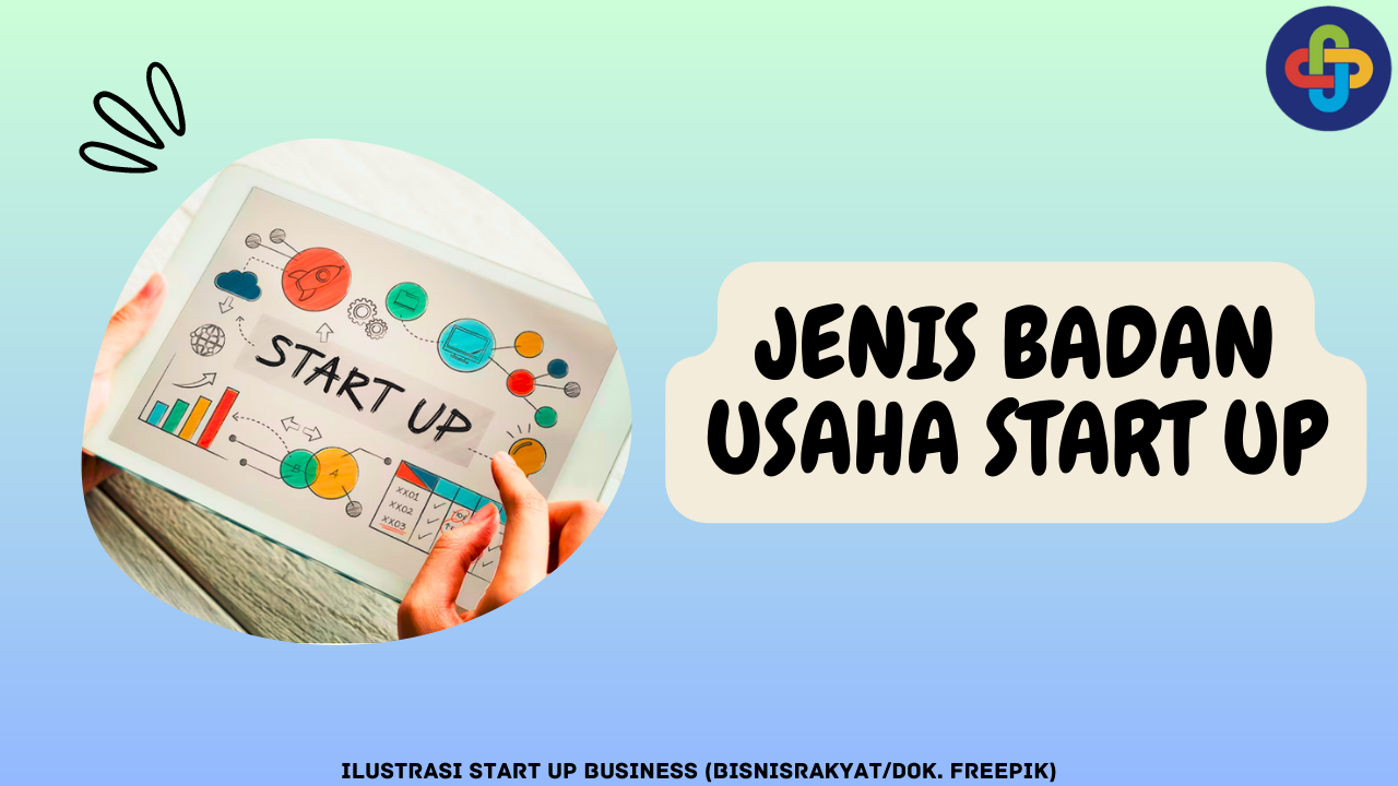 Ketahui 2 Pilihan Jenis Badan Usaha untuk Start Up Berikut Ini