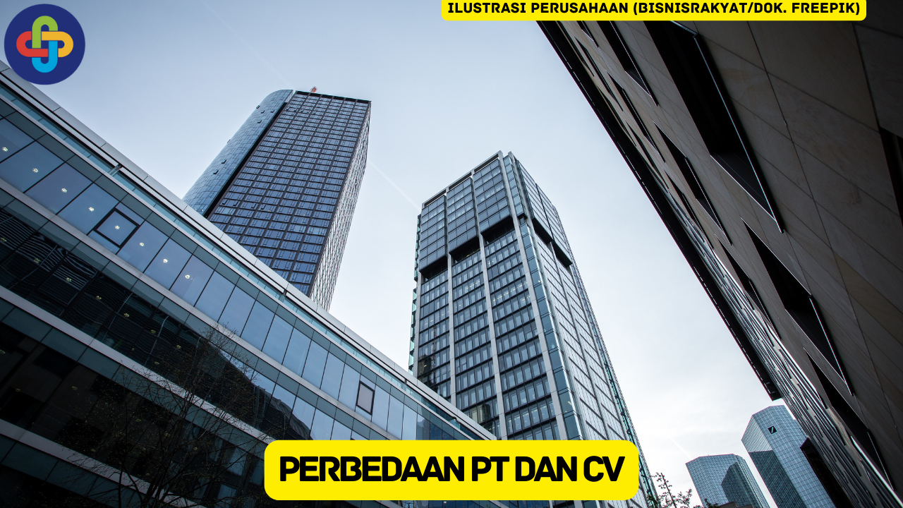 Ketahui 6 Perbedaan PT dan CV Berikut Ini