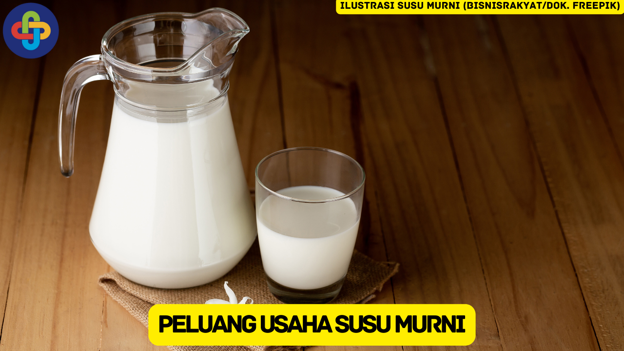 Pelajari Peluang Usaha Susu Murni dan Analisis Usahanya