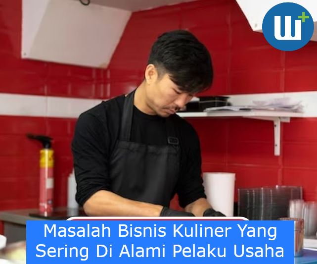 Masalah Bisnis Kuliner Yang Sering Di Alami Pelaku Usaha