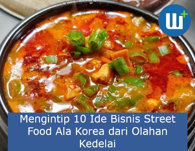 Mengintip 10 Ide Bisnis Street Food Ala Korea dari Olahan Kedelai