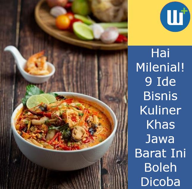 Hai Milenial! 9 Ide Bisnis Kuliner Khas Jawa Barat Ini Boleh Dicoba