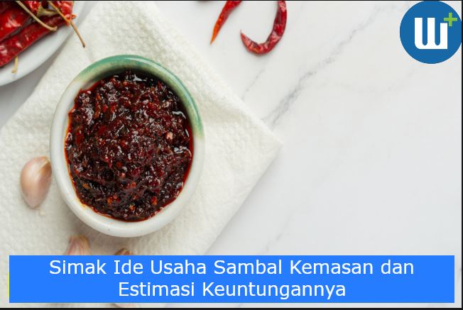 Simak Ide Usaha Sambal Kemasan dan Estimasi Keuntungannya