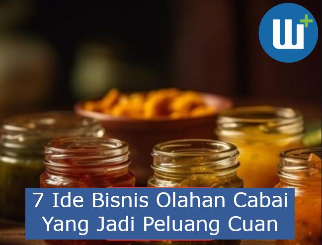 7 Ide Bisnis Olahan Cabai Yang Jadi Peluang Cuan