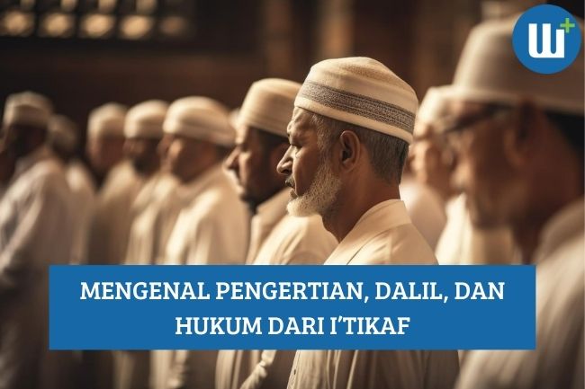 Mengenal Pengertian, Dalil, dan Hukum dari I'tikaf