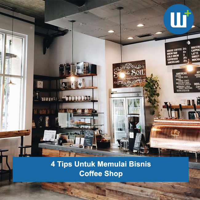 4 Tips Untuk Memulai Bisnis Coffee Shop