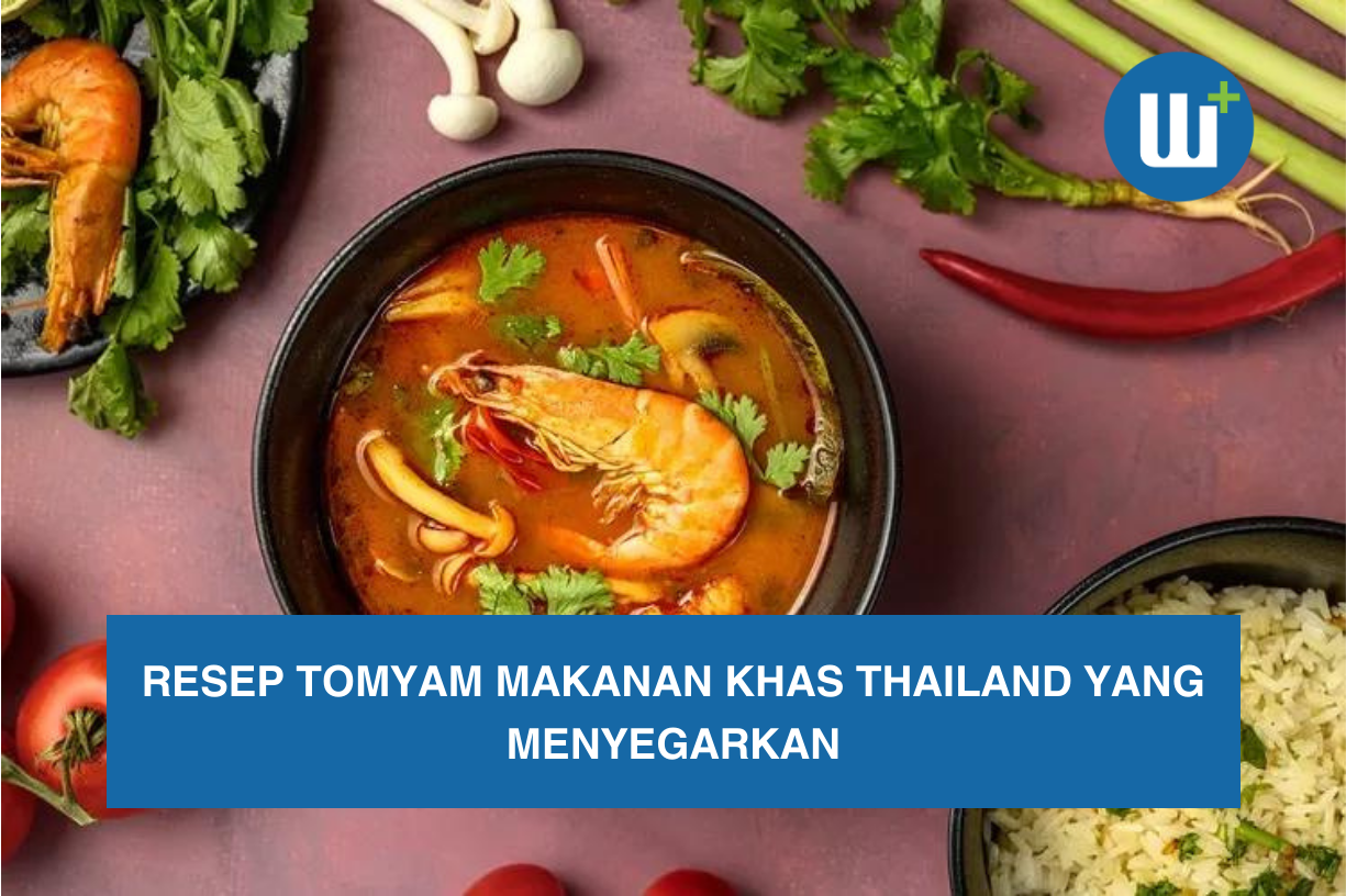 Resep Tomyam Makanan Khas Thailand yang Menyegarkan