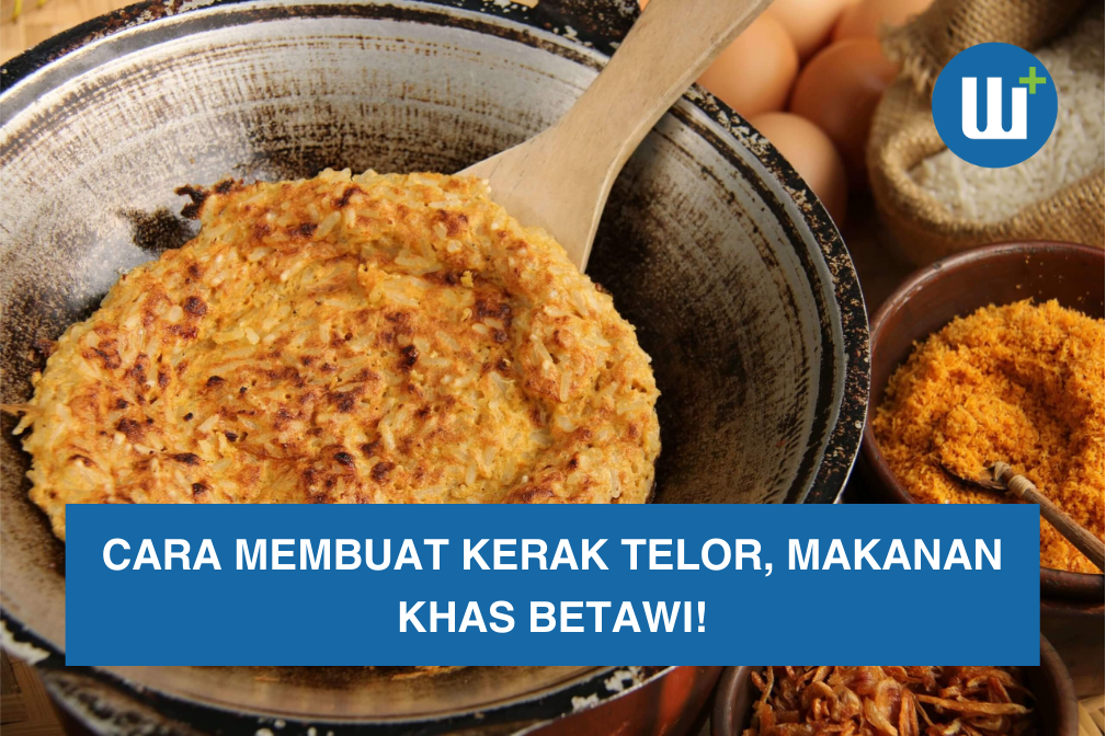 Cara Membuat Kerak Telor, Makanan Khas Betawi!