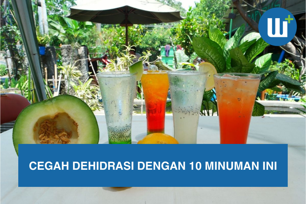 Cegah Dehidrasi dengan 10 Minuman Ini