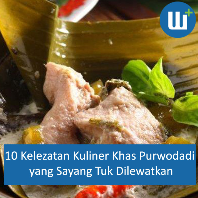 10 Kelezatan Kuliner Khas Purwodadi yang Sayang Tuk Dilewatkan