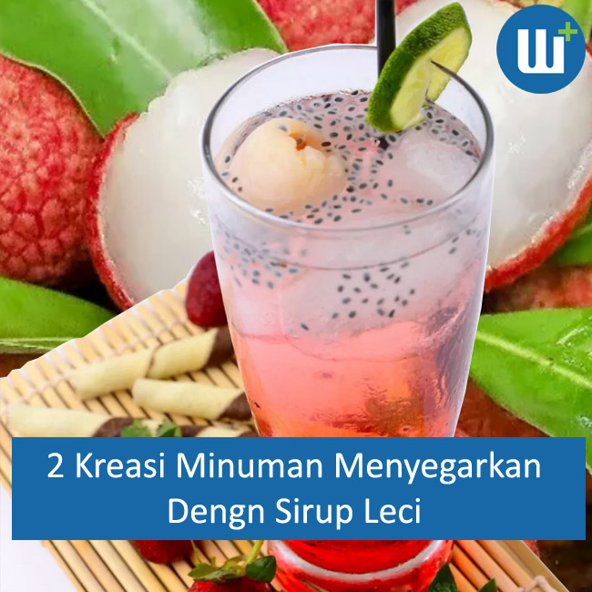 2 Kreasi Minuman Menyegarkan dengan Sirup Leci