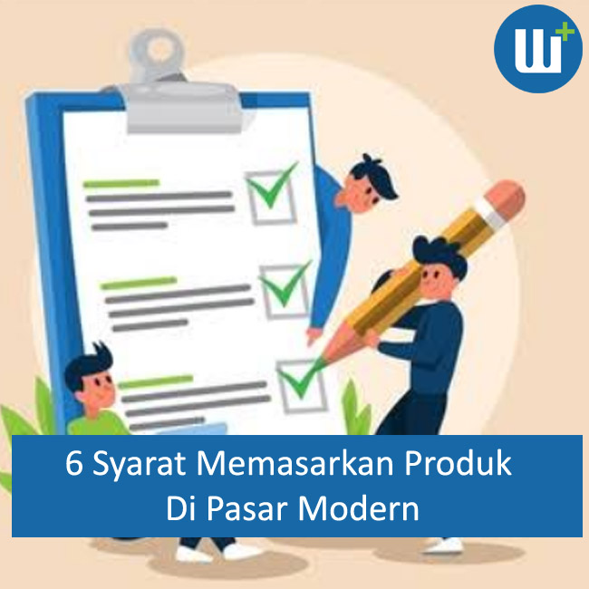 6 Syarat Memasarkan Produk di Pasar Modern