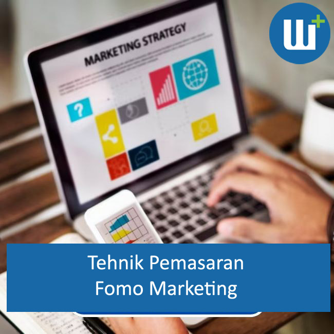 Menguak Rahasia FOMO Marketing: Teknik Pemasaran yang Memanfaatkan Ketakutan untuk Meningkatkan Penjualan