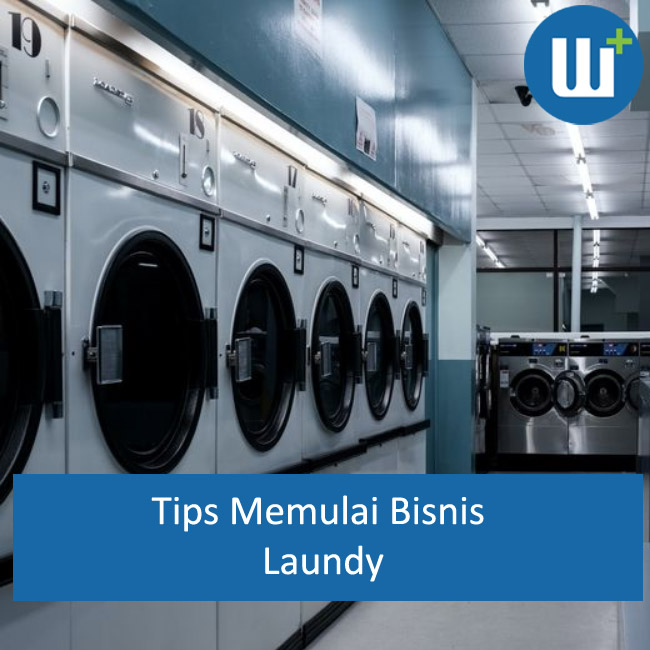 Panduan Memulai Bisnis Laundry: Tips Sukses untuk Merintis Usaha