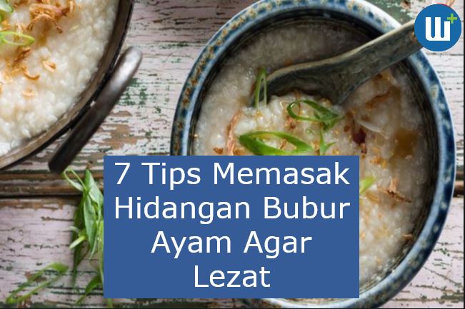 7 Tips Memasak Hidangan Bubur Ayam Agar Lezat