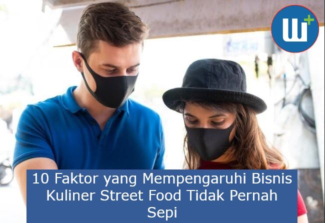 10 Faktor yang Mempengaruhi Bisnis Kuliner Street Food Tidak Pernah Sepi