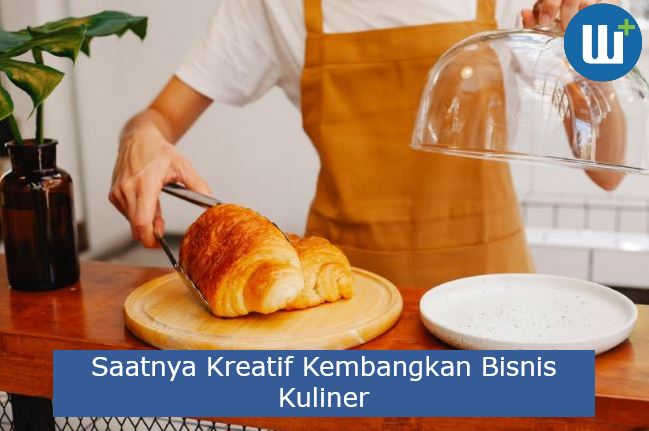 Saatnya Kreatif Kembangkan Bisnis Kuliner