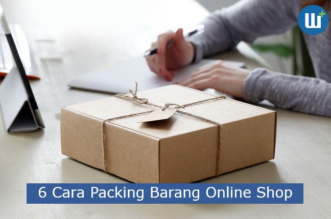 6 Cara Packing Barang Online Shop