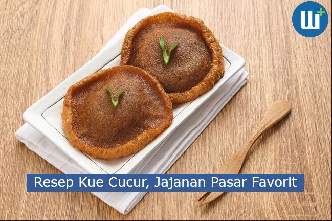 Resep Kue Cucur, Jajanan Pasar Favorit