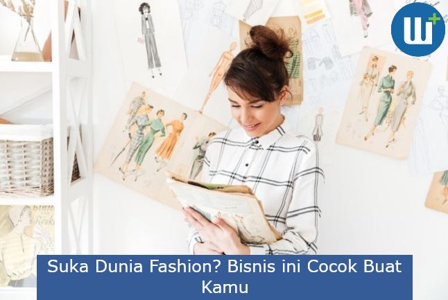 Suka Dunia Fashion? Bisnis ini Cocok Buat Kamu