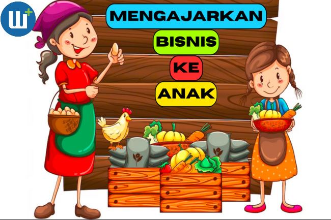 4 Ide Kreatif Mengajarkan Bisnis ke Anak, Yuk Ikuti