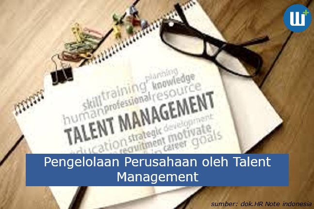 Perlukah Pengelolaan Perusahaan oleh Talent Management ?