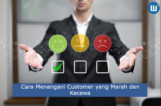 6 Cara Menangani Customer yang Marah dan Kecewa