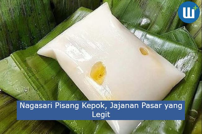 Nagasari Pisang Kepok, Jajanan Pasar yang Legit!