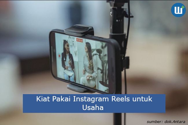 Mau Jualan Online? Ini Kiat Pakai Instagram Reels untuk Usaha 