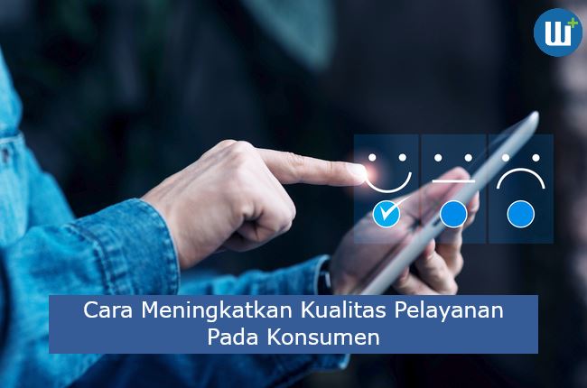 3 Cara Meningkatkan Kualitas Pelayanan Pada Konsumen