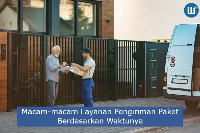 3 Macam Layanan Pengiriman Paket Berdasarkan Waktunya