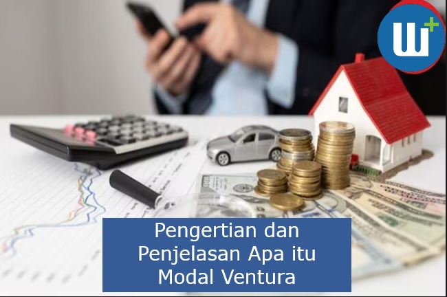 Pengertian dan Penjelasan Apa itu Modal Ventura