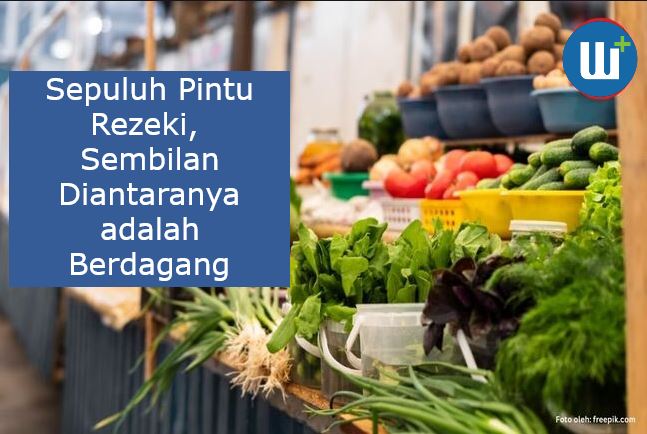 Sepuluh Pintu Rezeki, Sembilan Diantaranya adalah Berdagang