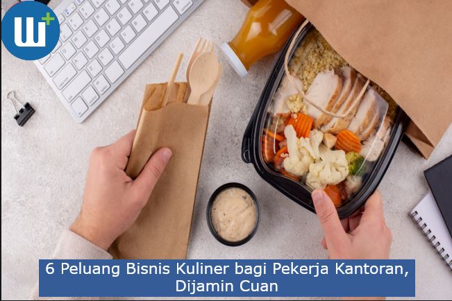 6 Peluang Bisnis Kuliner bagi Pekerja Kantoran, Dijamin Cuan