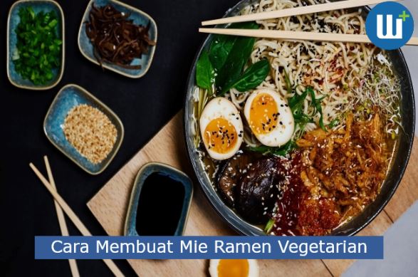 Cara Membuat Mie Ramen Vegetarian yang Lezat