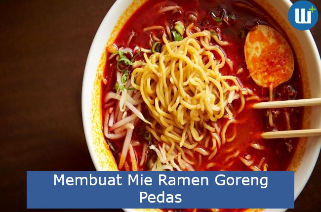 Membuat Mie Ramen Goreng Pedas yang Nagih