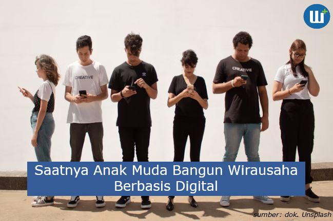 Sekarang Saatnya Anak Muda Bangun Wirausaha Berbasis Digital