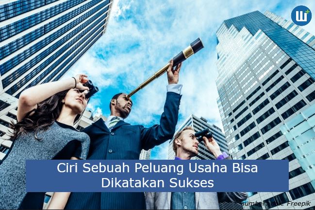 Begini Ciri Sebuah Peluang Usaha Bisa Dikatakan Sukses