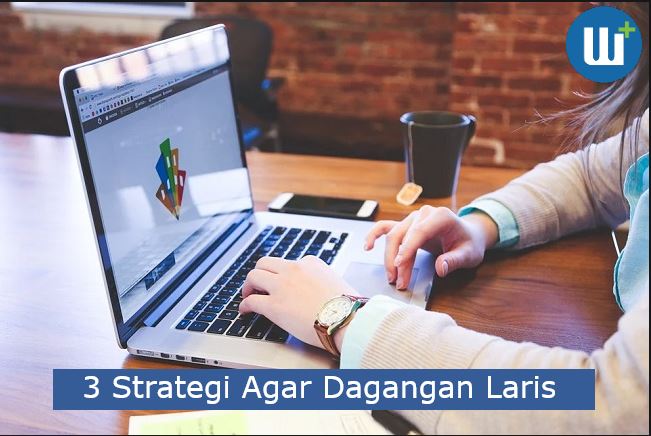 3 Strategi Agar Dagangan Laris 